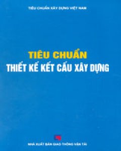 Tiêu Chuẩn Thiết Kế Kết Cấu Xây Dựng (Tiêu Chuẩn Xây Dựng Việt Nam - Bìa Cứng)