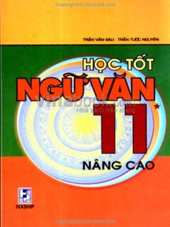 Học Tốt Ngữ Văn 11 Nâng Cao - Tập 1