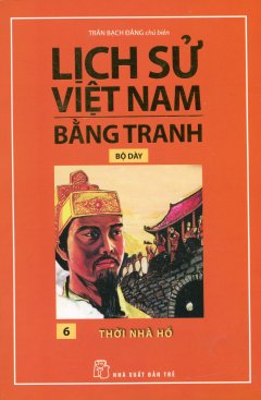 Lịch Sử Việt Nam Bằng Tranh - Thời Nhà Hồ (Bộ Dày)