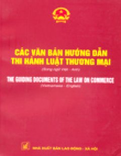 Các Văn Bản Hướng Dẫn Thi Hành Luật Thương Mại (Song Ngữ Việt - English)