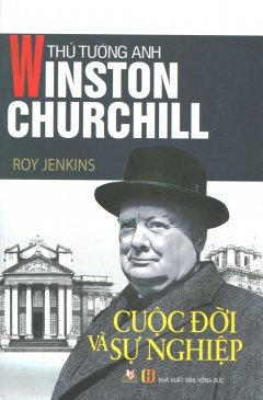 Thủ Tướng Anh Winston Churchill (Tái Bản 2015)