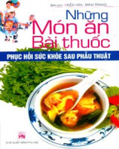 Những Món Ăn - Bài Thuốc Phục Hồi Sức Khỏe Sau Phẫu Thuật