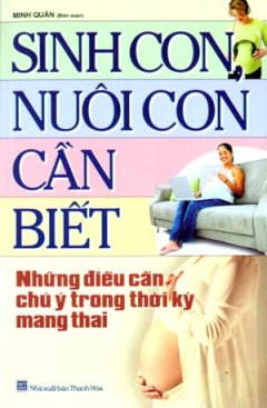 Sinh Con Nuôi Con Cần Biết - Tập 1: Những Điều Cần Chú Ý Trong Thời Kỳ Mang Thai