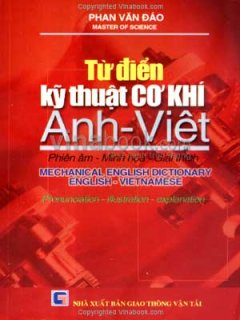 Từ Điển Kỹ Thuật Cơ Khí Anh - Việt (Phiên Âm - Minh Hoạ - Giải Thích)