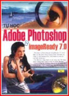 Tự học Adobe Photoshop & ImageReady 7.0 - Tập 2 (Dùng Kèm Đĩa)