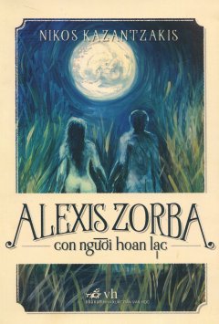 Alexis Zorba - Con Người Hoan Lạc (Tái Bản 2015)