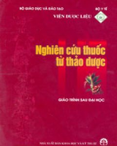 Nghiên Cứu Thuốc Từ Thảo Dược - Giáo Trình Sau Đại Học (Bìa Cứng)