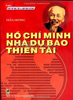 Hồ Chí Minh - Nhà Dự Báo Thiên Tài - Tái bản 08/07/2007