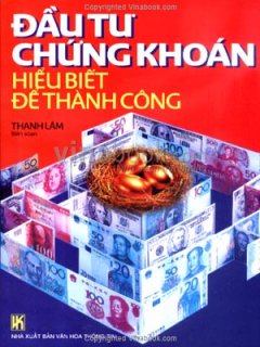 Đầu Tư Chứng Khoán - Hiểu Biết Để Thành Công