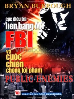 Cục Điều Tra Liên Bang Mỹ - FBI Và Cuộc Chiến Chống Tội Phạm Public Enemies