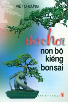 Thú Chơi Non Bộ Kiểng Bonsai - Tái bản 2007
