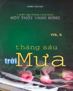 Tháng Sáu Trời Mưa - Vol.6 (Tuyển Tập Những Tình Khúc Một Thời Vang Bóng)