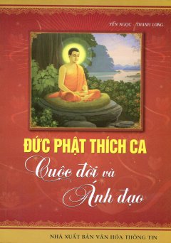 Đức Phật Thích Ca - Cuộc Đời Và Ánh Đạo