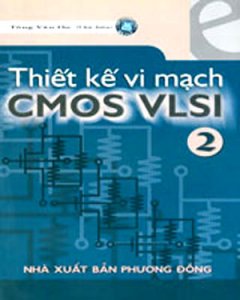 Thiết Kế Vi Mạch CMOS VLSI - Tập 2