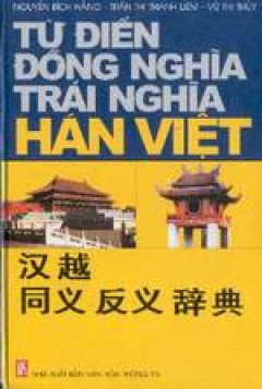 Từ điển đồng nghĩa- trái nghĩa Hán- Việt