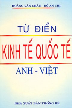 Từ điển kinh tế quốc tế Anh- Việt