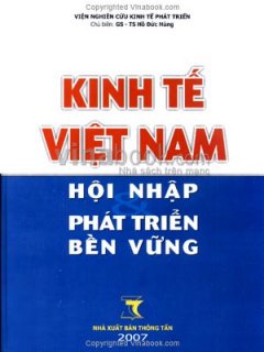 Kinh Tế Việt Nam Hội Nhập Phát Triển Bền Vững - Tái bản 10/07/2007