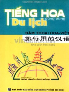 Đàm Thoại Hoa Việt - Tiếng Hoa Dùng Trong Du Lịch