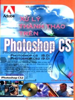 Xử Lý Thành Thạo Trên Photoshop CS - Kèm Đĩa CD