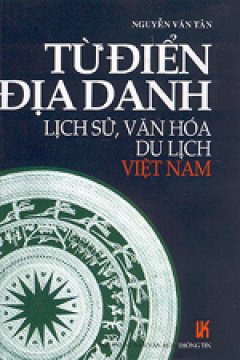 Từ điển địa danh lịch sử, văn hóa du lịch Việt Nam