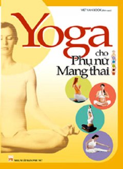 Yoga Cho Phụ Nữ Mang Thai - Tái bản 2007