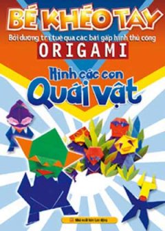 Bé Khéo Tay - Origami Hình Các Con Quái Vật