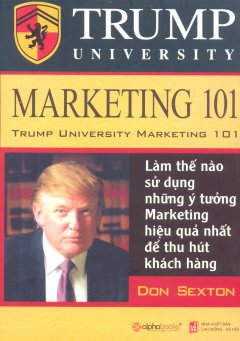 Trump University Marketing 101 - Làm Thế Nào Sử Dụng Những Ý Tưởng Marketing Hiệu Quả Nhất Để Thu Hút  Khách Hàng - Tái bản 02/12/2012