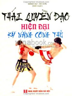 Thái Quyền Đạo Hiện Đại - Kỹ Năng Công Thủ