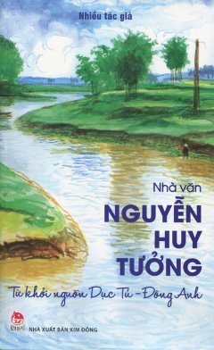 Nhà Văn Nguyễn Huy Tưởng - Từ Khởi Nguồn Dục Tú - Đông Anh