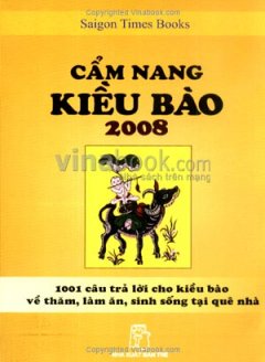 Cẩm Nang Kiều Bào 2008 - 1001 Câu Trả Lời Cho Kiều Bào Về Thăm, Làm Ăn, Sinh Sống Tại Quê Nhà