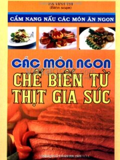 Các Món Ngon Chế Biến Từ Thịt Gia Súc - Cẩm Nang Nấu Các Món Ăn Ngon