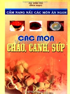 Các Món Cháo, Canh, Súp - Cẩm Nang Nấu Các Món Ăn Ngon