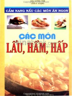 Các Món Lẩu, Hầm, Hấp - Cẩm Nang Nấu Các Món Ăn Ngon