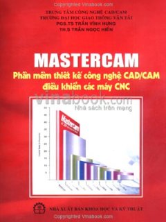 Mastercam - Phần Mềm Thiết Kế Công Nghệ CAD/CAM Điều Khiển Các Máy CNC - Tái bản 12/07/2007