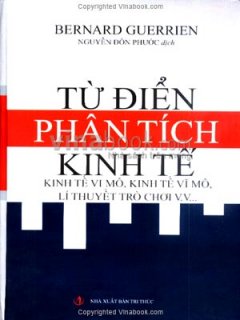 Từ Điển Phân Tích Kinh Tế - Kinh Tế Vi Mô, Kinh Tế Vĩ Mô, Lí Thuyết Trò Chơi....