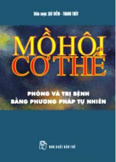 Mồ Hôi Cơ Thể - Phòng Và Trị Bệnh Bằng Phương Pháp Tự Nhiên