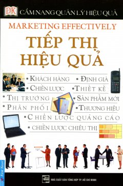 Cẩm Nang Quản Lý Hiệu Quả - Tiếp Thị Hiệu Quả (Marketing Effectively)