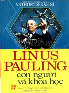 Linus Pauling - Con Người Và Khoa Học
