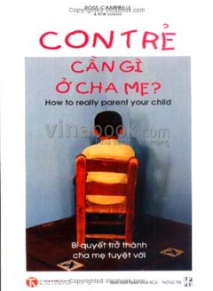 Con Trẻ Cần Gì Ở Cha Mẹ - Bí Quyết Trở Thành Cha Mẹ Tuyệt Vời