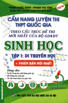 Cẩm Nang Luyện Thi THPT Quốc Gia Sinh Học - Tập 1: Di Truyền Học