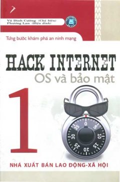 Hack Internet OS Và Bảo Mật - Từng Bước Khám Phá An Ninh Mạng (Tập 1)