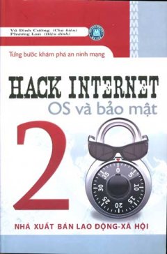 Hack Internet OS Và Bảo Mật - Từng Bước Khám Phá An Ninh Mạng (Tập 2)