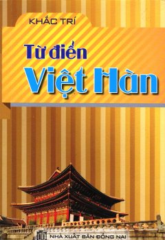 Từ Điển Việt - Hàn (Khổ 9.5 x 13.5)
