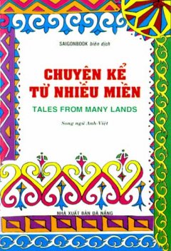 Truyện Kể Từ Nhiều Miền - Tales From Many Lands (Song Ngữ Anh - Việt)