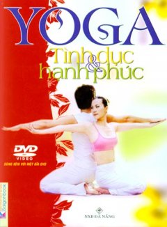Yoga Tình Dục Và Hạnh Phúc (Kèm 1 Đĩa DVD)*