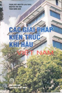 Các Giải Pháp Kiến Trúc Khí Hậu Việt Nam - Tái bản 10/06/2006