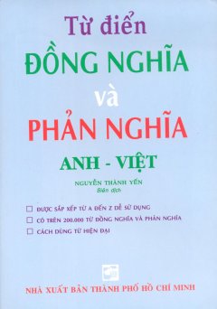 Từ Điển Đồng Nghĩa Và Phản Nghĩa Anh - Việt - Tái bản 11/05/2005