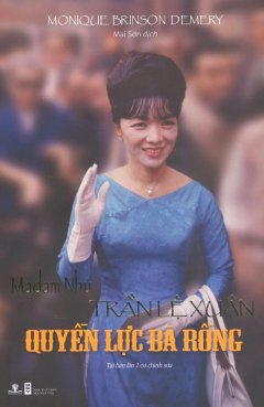 Madam Nhu Trần Lệ Xuân - Quyền Lực Bà Rồng