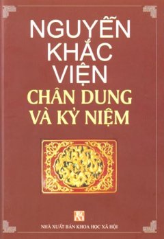 Nguyễn Khắc Viện - Chân Dung Và Kỷ Niệm