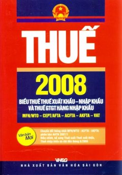 Thuế 2008 - Biểu Thuế Thuế Xuất Khẩu, Nhập Khẩu  Và Thuế GTGT Hàng Nhập Khẩu (Văn Bản Mới)